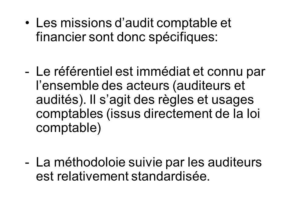 Les missions d’audit comptable et financier sont donc spécifiques: