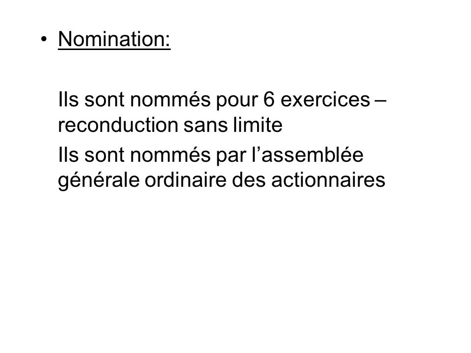 Nomination: Ils sont nommés pour 6 exercices – reconduction sans limite.