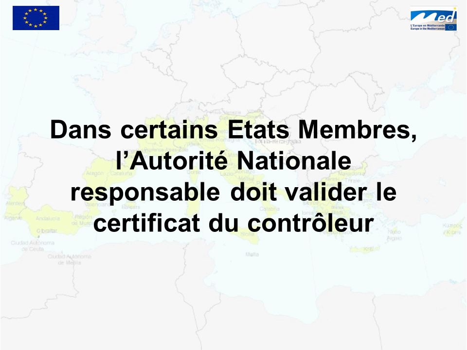 Dans certains Etats Membres, l’Autorité Nationale responsable doit valider le certificat du contrôleur