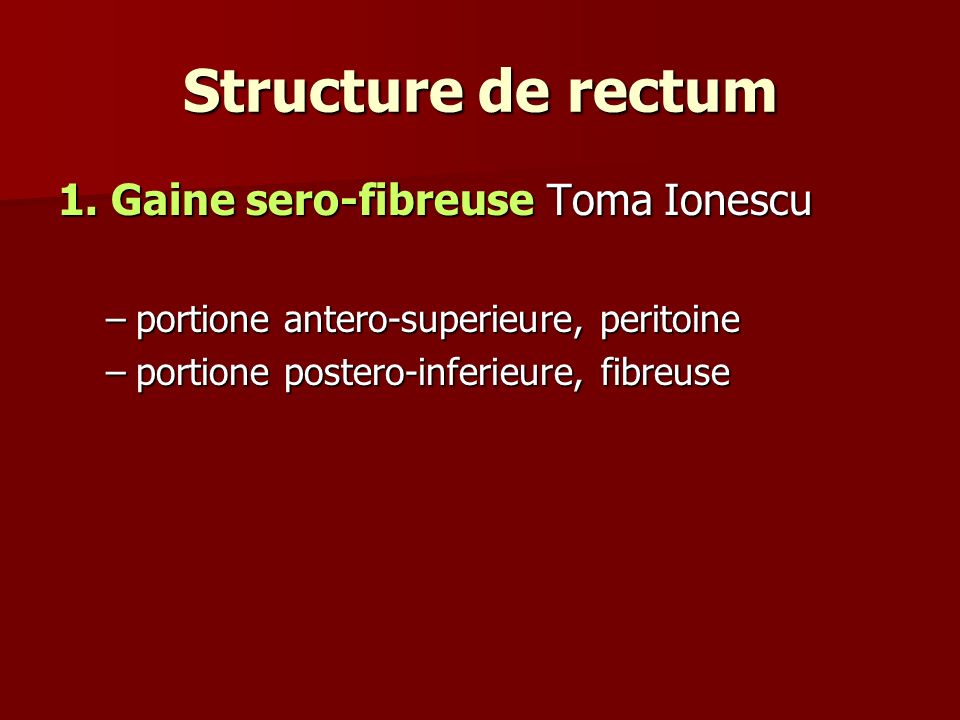 Structure de rectum 1. Gaine sero-fibreuse Toma Ionescu