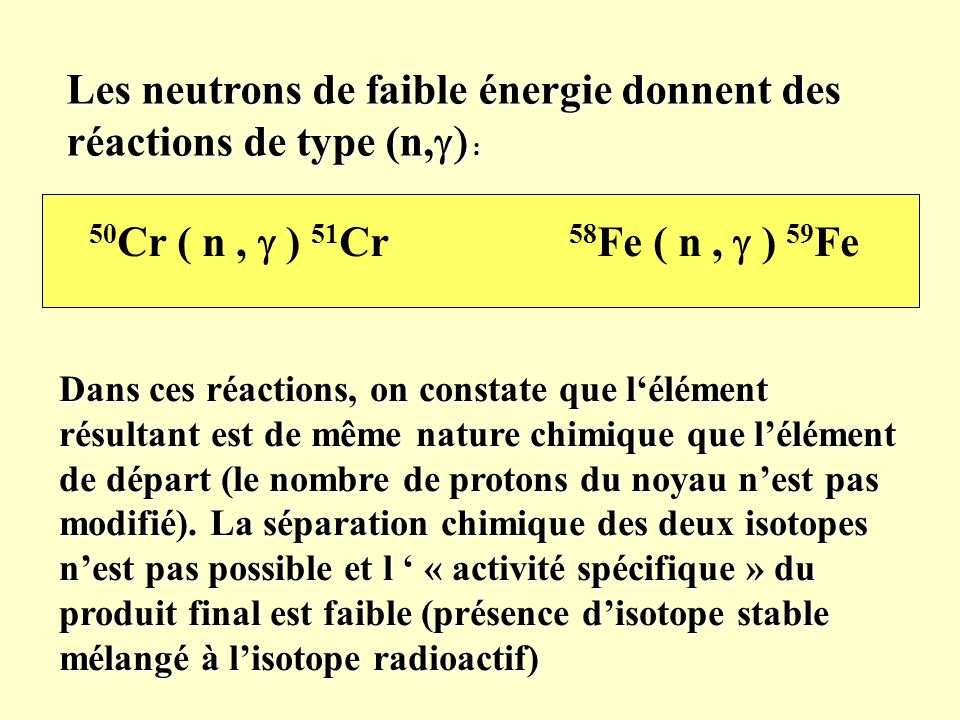 Les neutrons de faible énergie donnent des réactions de type (n,g) :