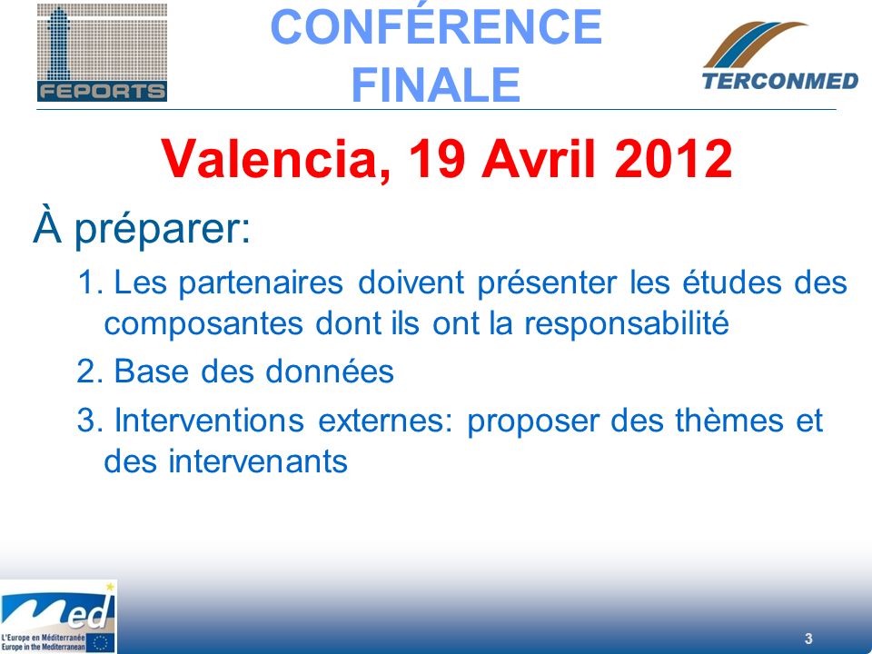 Valencia, 19 Avril 2012 CONFÉRENCE FINALE À préparer: