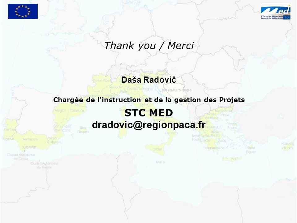Thank you / Merci Daša Radovič Chargée de l instruction et de la gestion des Projets STC MED