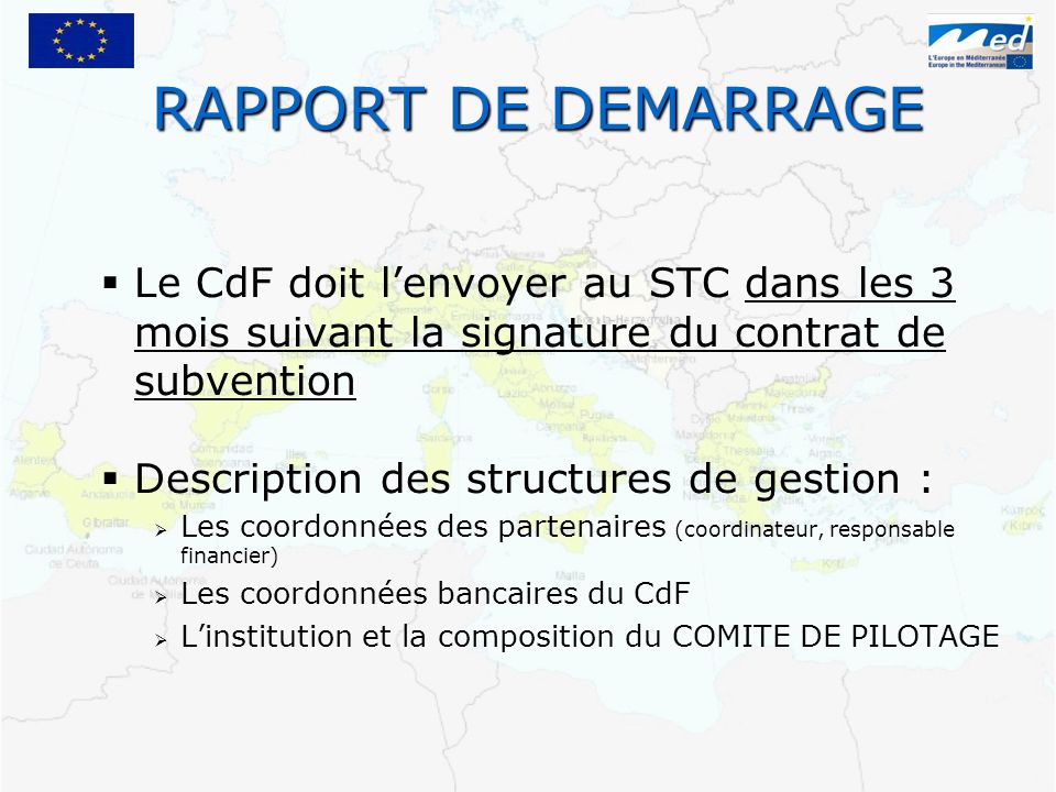 RAPPORT DE DEMARRAGE Le CdF doit l’envoyer au STC dans les 3 mois suivant la signature du contrat de subvention.