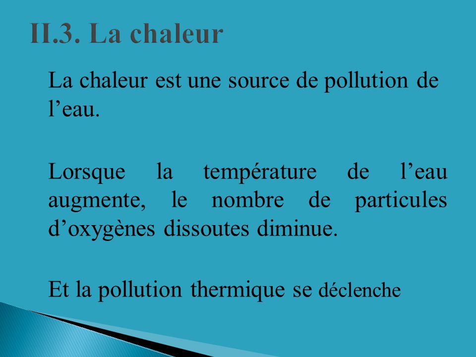 3. La chaleur La chaleur est une source de pollution de l’eau.