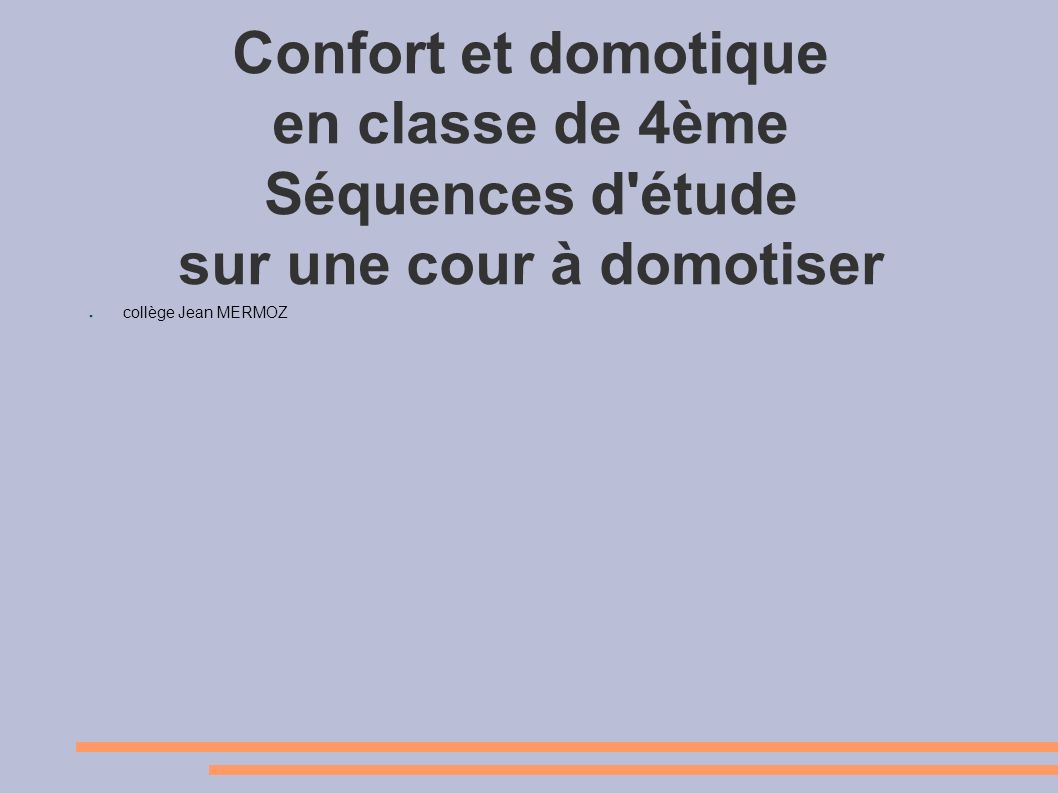 Confort et domotique en classe de 4ème Séquences d étude sur une cour à domotiser