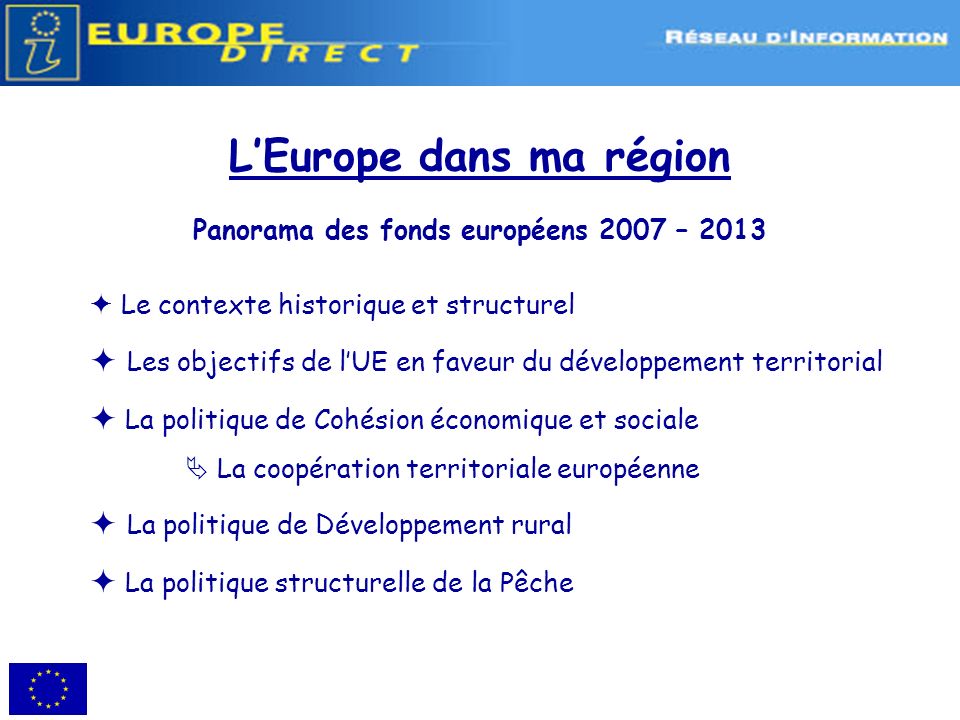 L’Europe dans ma région Panorama des fonds européens 2007 – 2013
