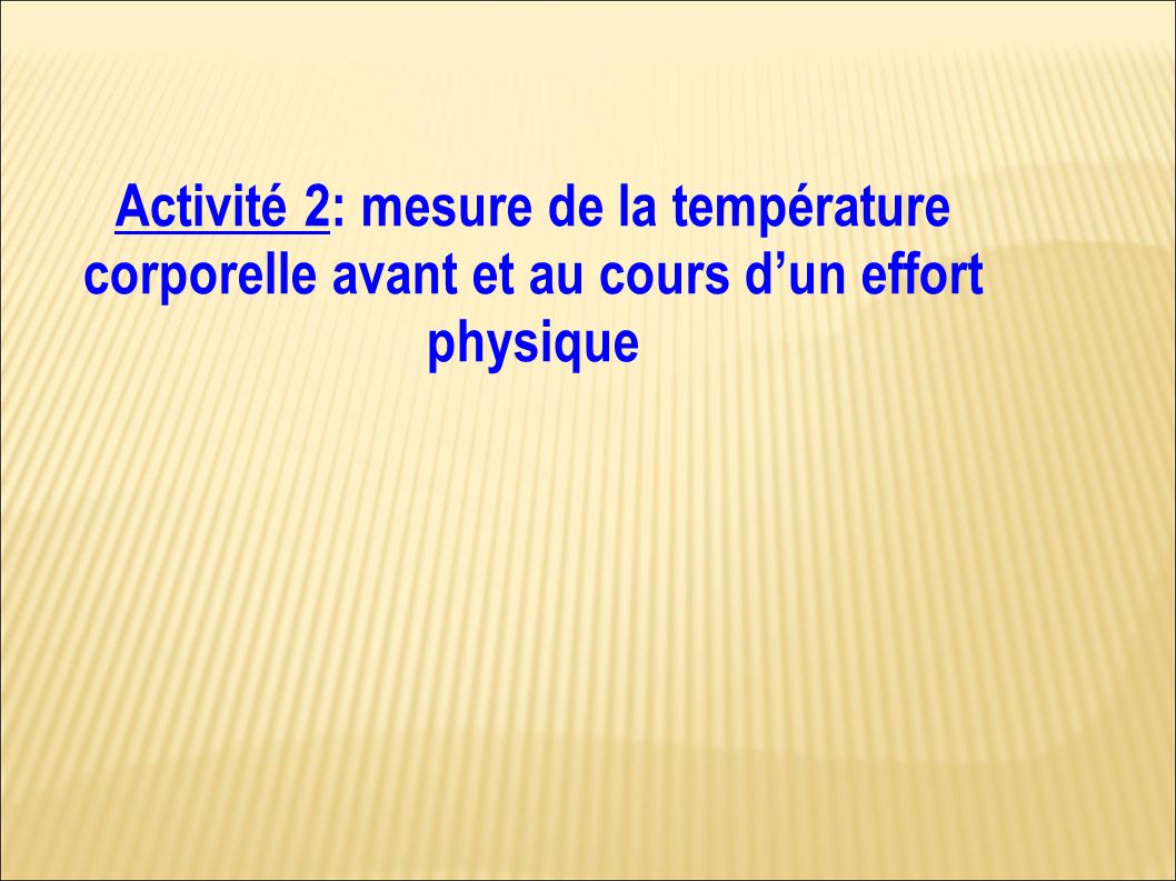 Activité 2: mesure de la température corporelle avant et au cours d’un effort physique