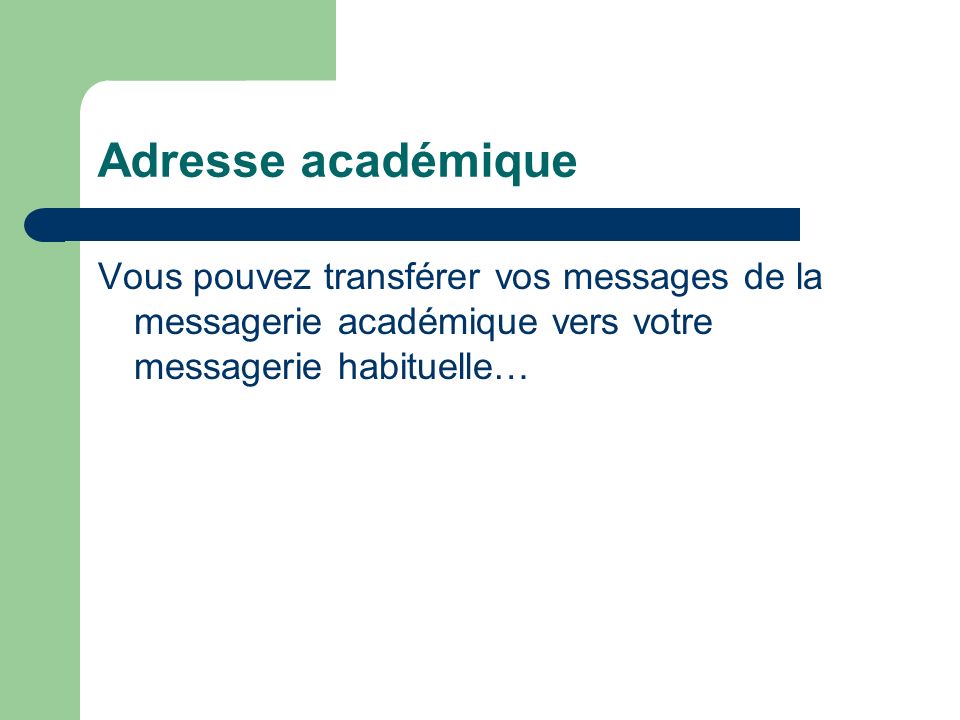 Adresse académique Vous pouvez transférer vos messages de la messagerie académique vers votre messagerie habituelle…