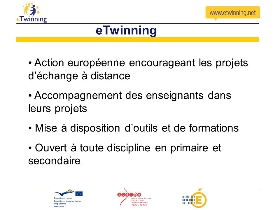 eTwinning Action européenne encourageant les projets d’échange à distance. Accompagnement des enseignants dans leurs projets.