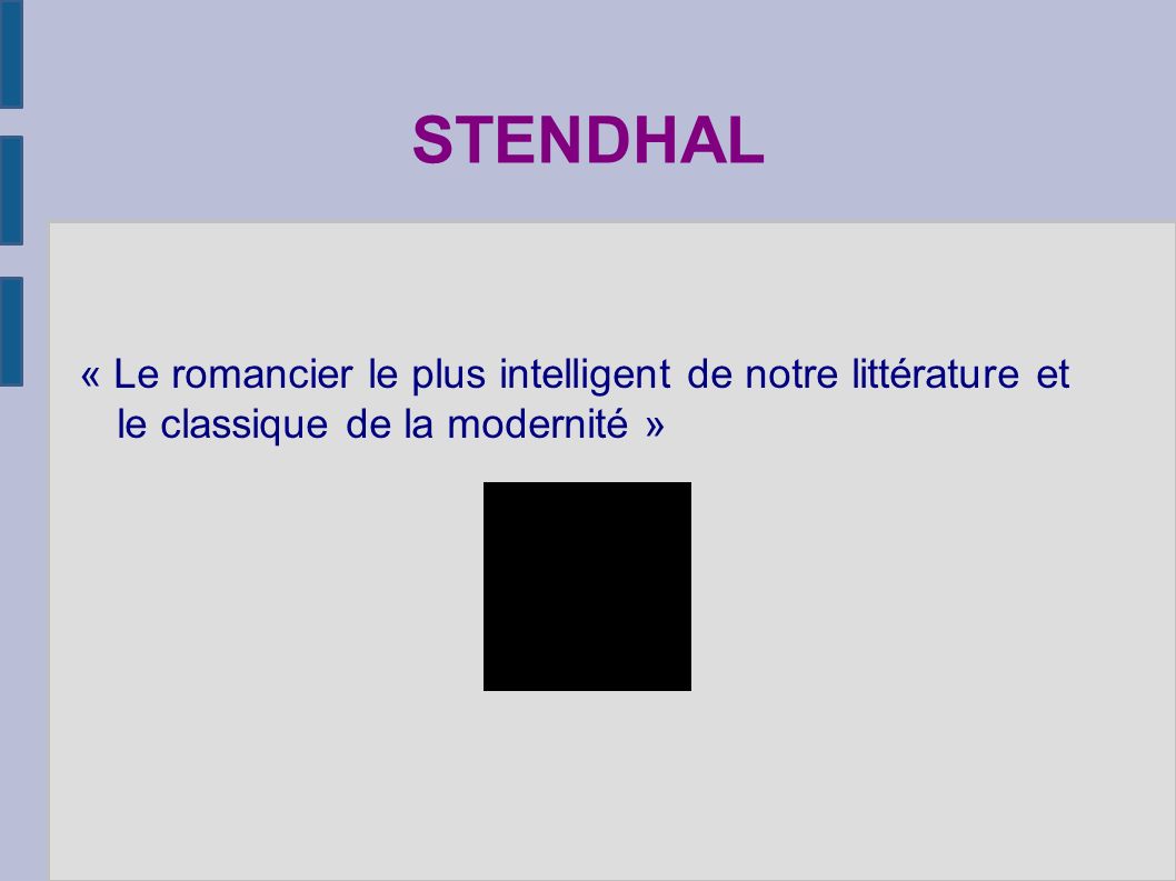 STENDHAL « Le romancier le plus intelligent de notre littérature et le classique de la modernité »