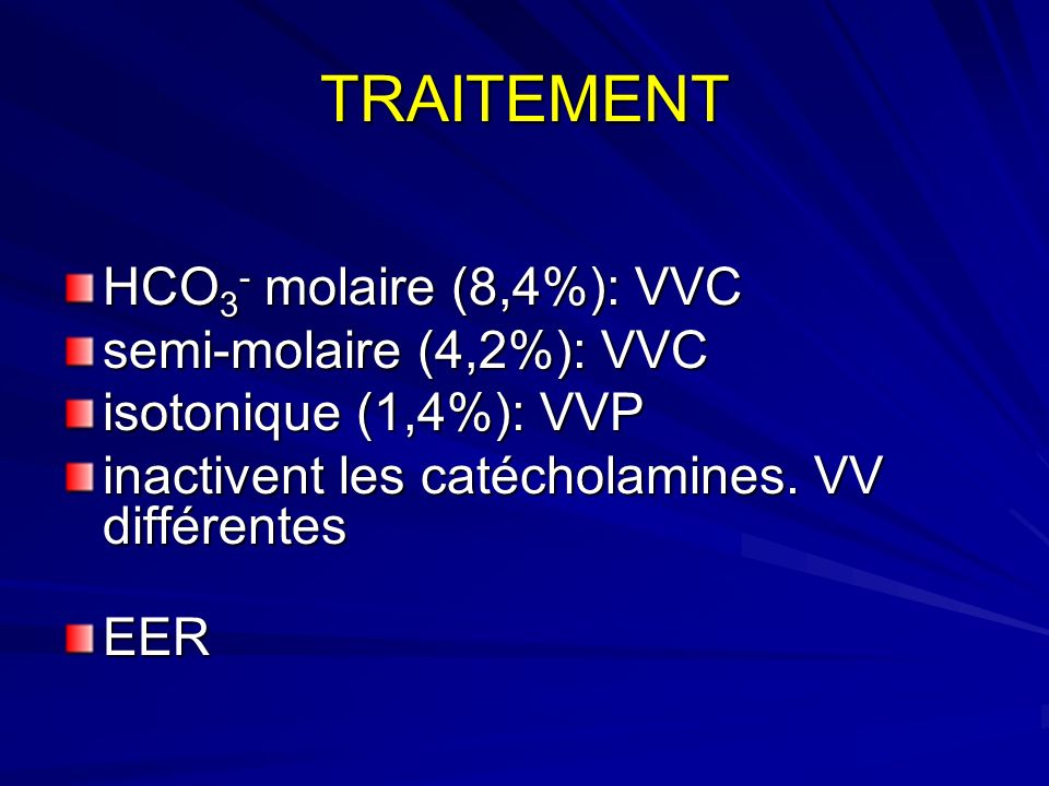 TRAITEMENT HCO3- molaire (8,4%): VVC semi-molaire (4,2%): VVC