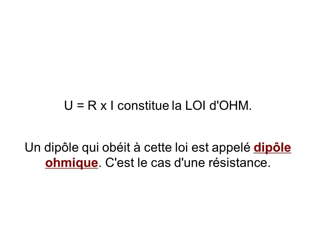 U = R x I constitue la LOI d OHM.
