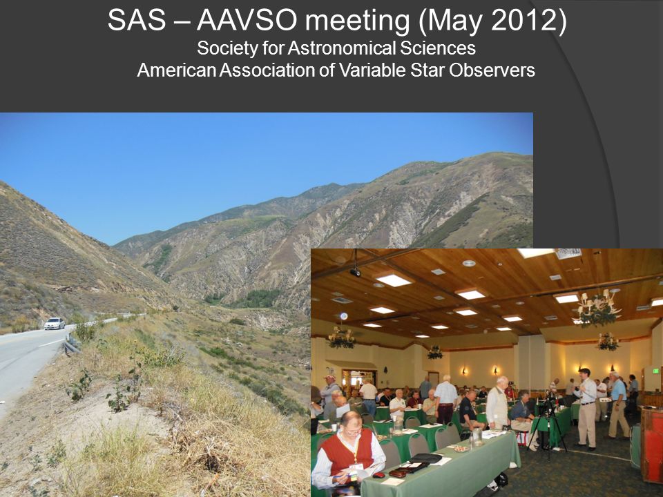 SAS – AAVSO meeting (May 2012) Society for Astronomical Sciences American Association of Variable Star Observers