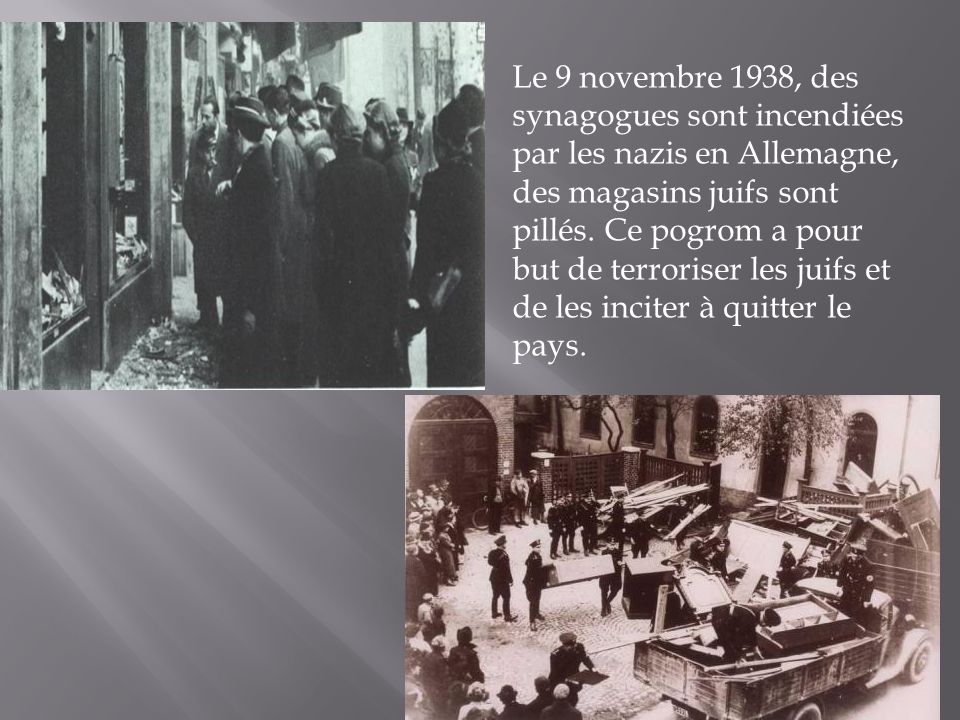 Le 9 novembre 1938, des synagogues sont incendiées par les nazis en Allemagne, des magasins juifs sont pillés.