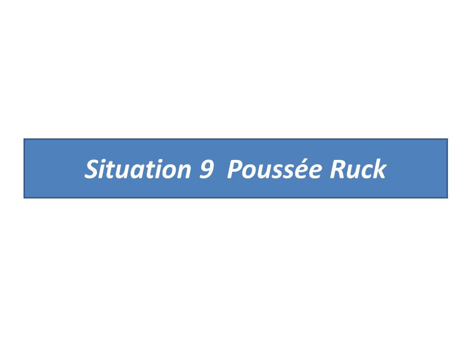 Situation 9 Poussée Ruck