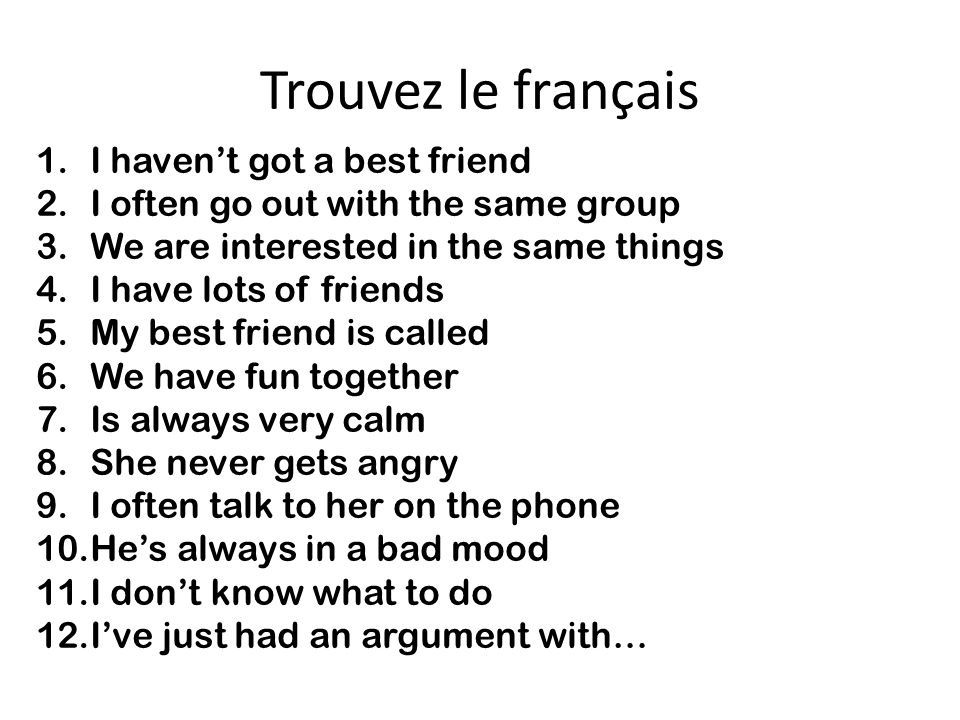 Trouvez le français I haven’t got a best friend