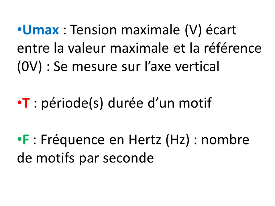 Umax : Tension maximale (V) écart entre la valeur maximale et la référence (0V) : Se mesure sur l’axe vertical