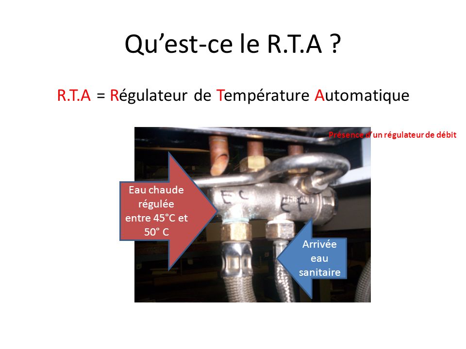 Qu’est-ce le R.T.A R.T.A = Régulateur de Température Automatique