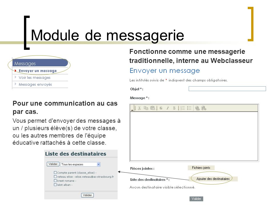 Module de messagerie Fonctionne comme une messagerie traditionnelle, interne au Webclasseur. Pour une communication au cas par cas.