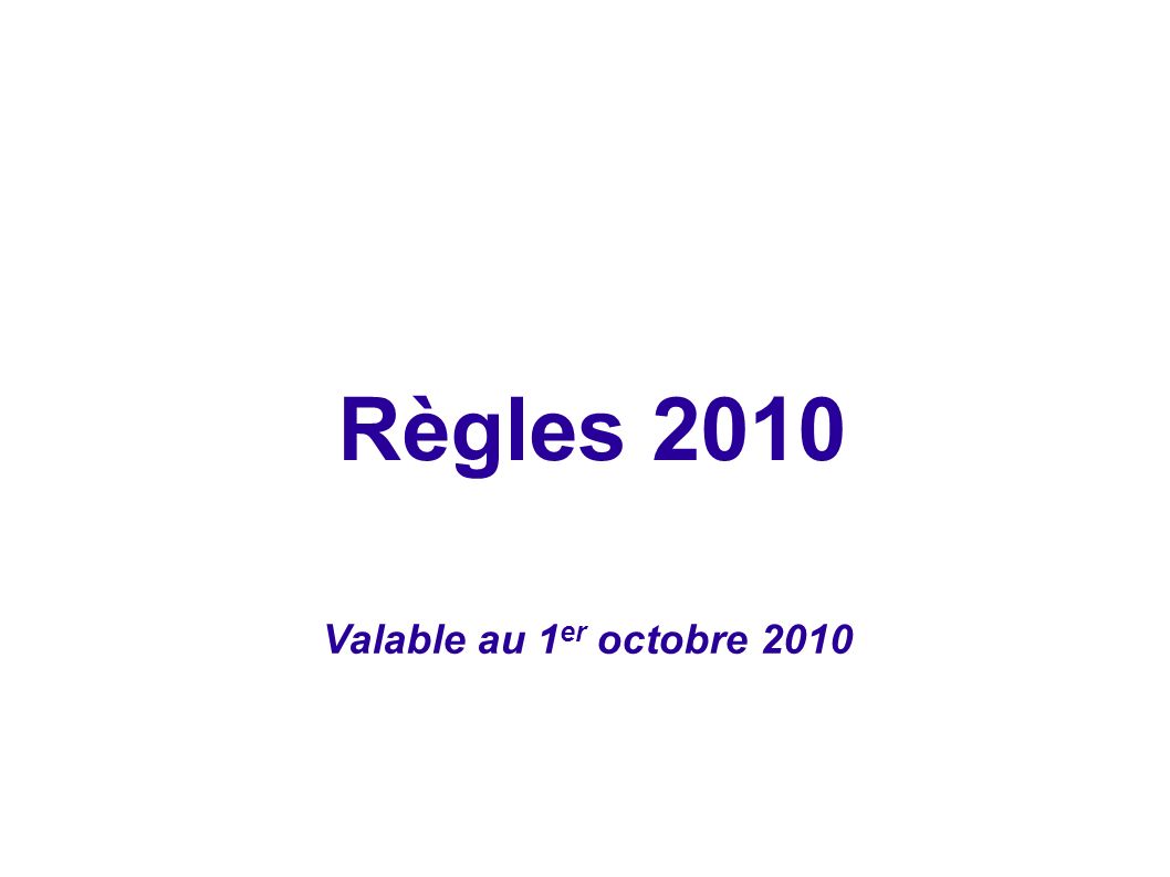 Règles 2010 Valable au 1er octobre 2010