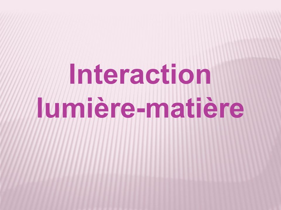Interaction lumière-matière