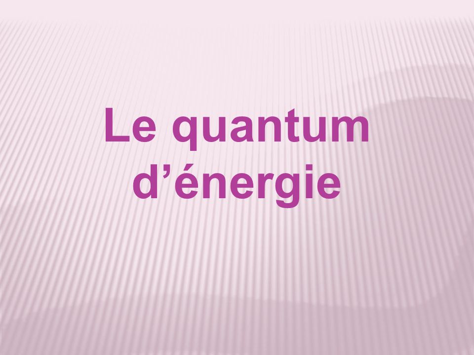 Le quantum d’énergie