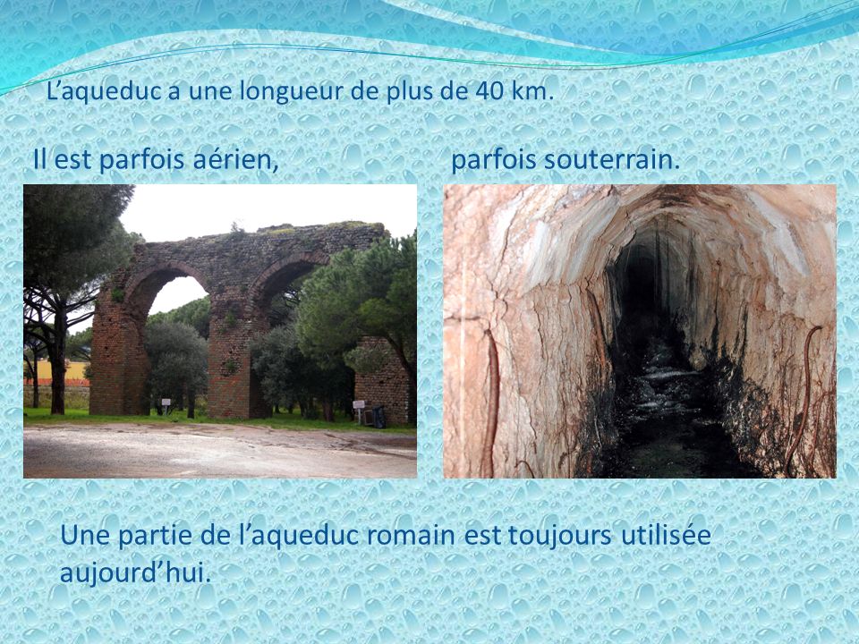 Une partie de l’aqueduc romain est toujours utilisée aujourd’hui.