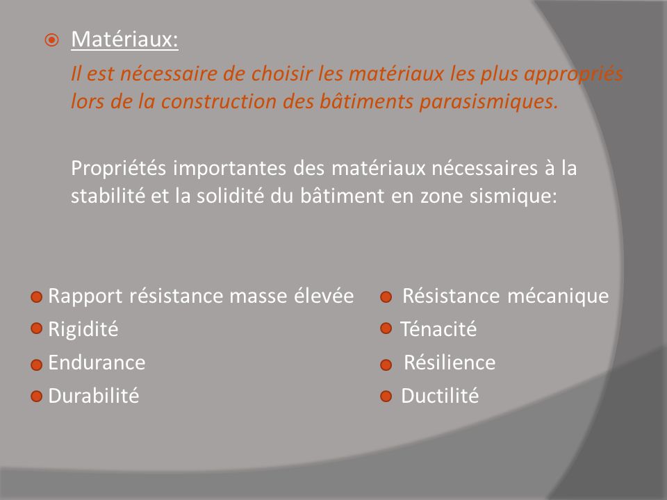 Matériaux: Il est nécessaire de choisir les matériaux les plus appropriés lors de la construction des bâtiments parasismiques.