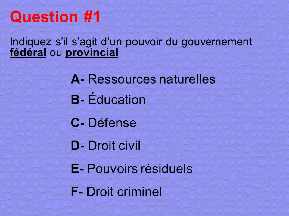 Question #1 A- Ressources naturelles B- Éducation C- Défense