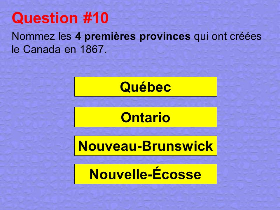 Question #10 Québec Ontario Nouveau-Brunswick Nouvelle-Écosse