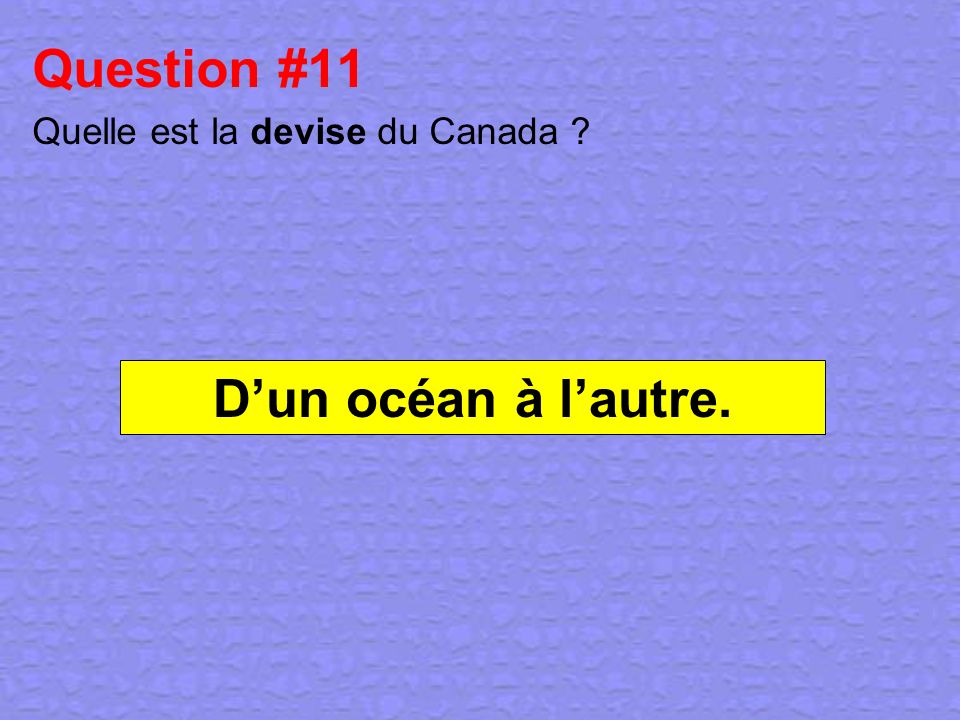 Question #11 Quelle est la devise du Canada