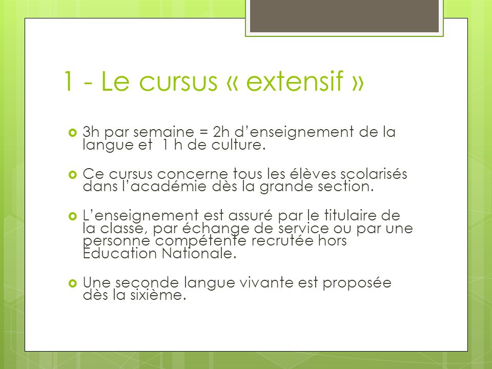 1 - Le cursus « extensif » 3h par semaine = 2h d’enseignement de la langue et 1 h de culture.