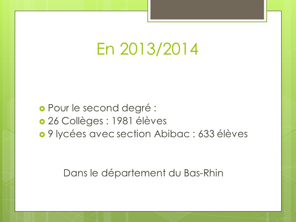 En 2013/2014 Pour le second degré : 26 Collèges : 1981 élèves