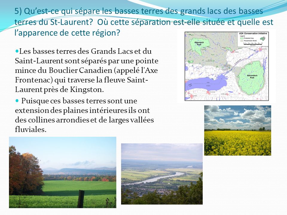 5) Qu’est-ce qui sépare les basses terres des grands lacs des basses terres du St-Laurent Où cette séparation est-elle située et quelle est l’apparence de cette région