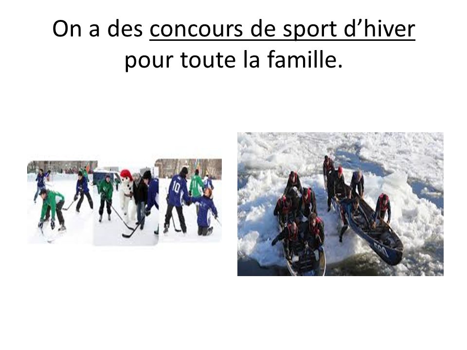 On a des concours de sport d’hiver pour toute la famille.