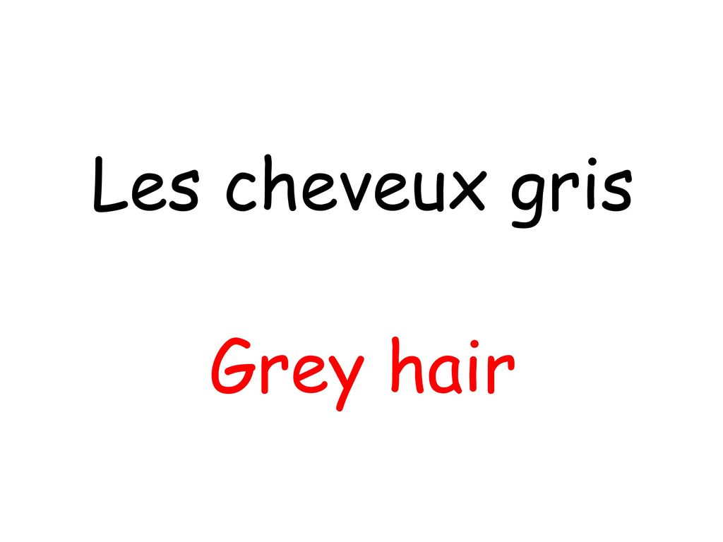 Les cheveux gris Grey hair