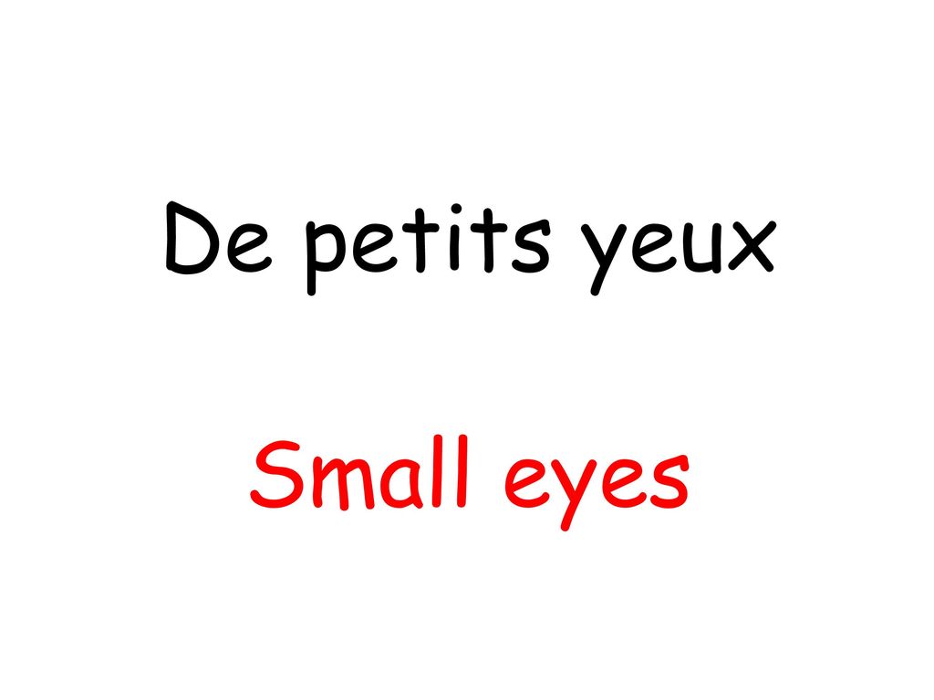 De petits yeux Small eyes