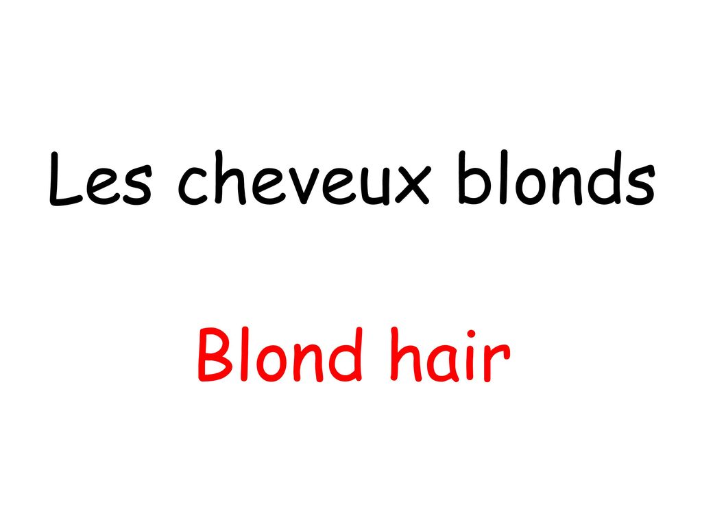 Les cheveux blonds Blond hair