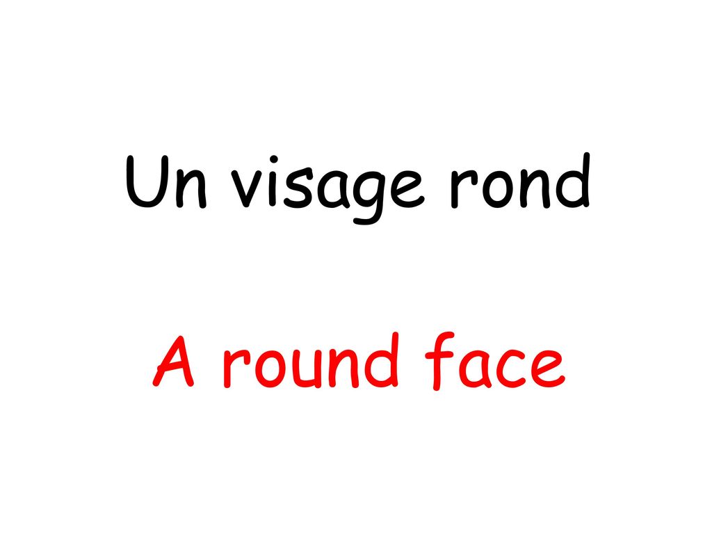 Un visage rond A round face