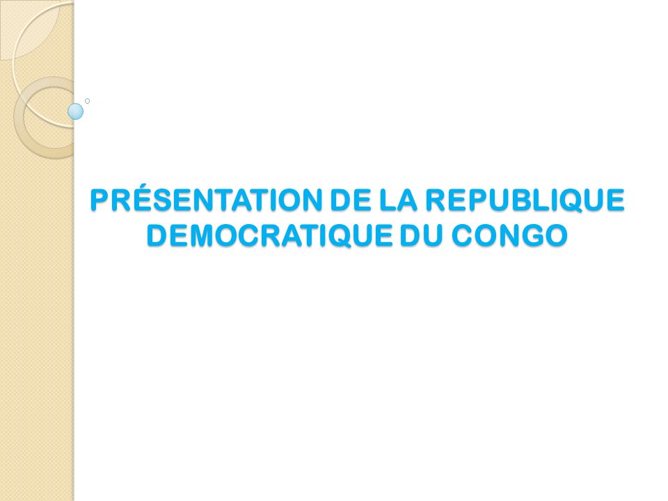 PRÉSENTATION DE LA REPUBLIQUE DEMOCRATIQUE DU CONGO