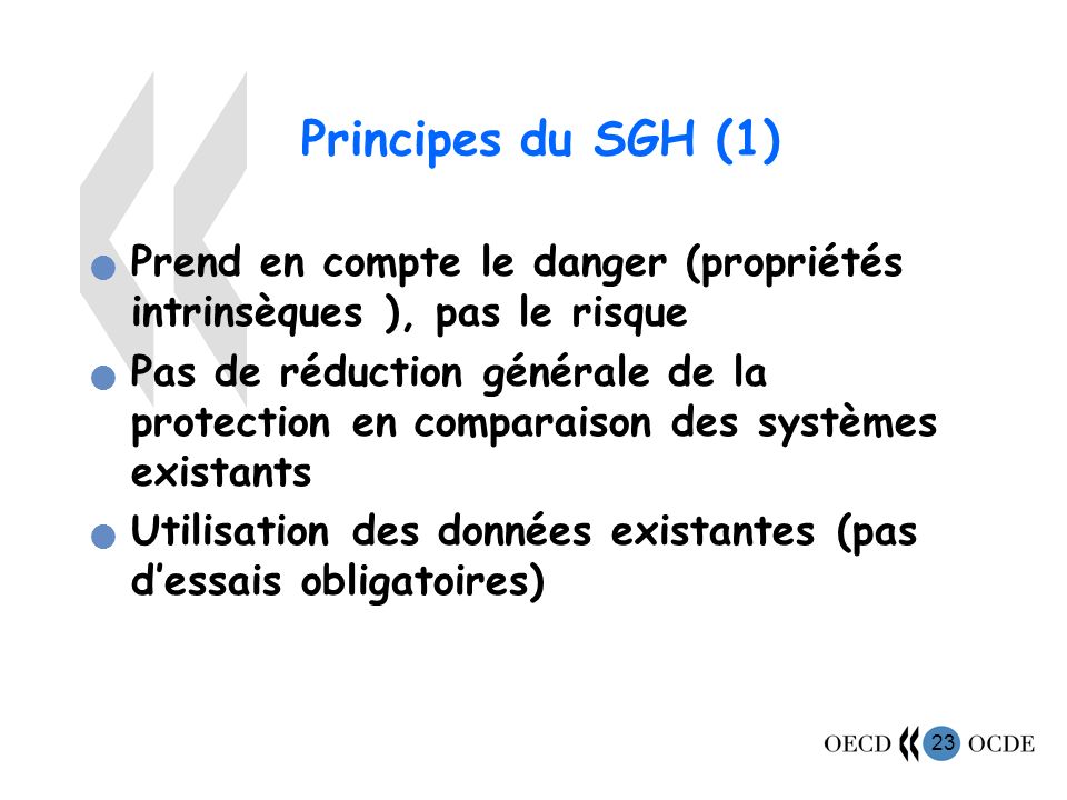 Principes du SGH (1) Prend en compte le danger (propriétés intrinsèques ), pas le risque.