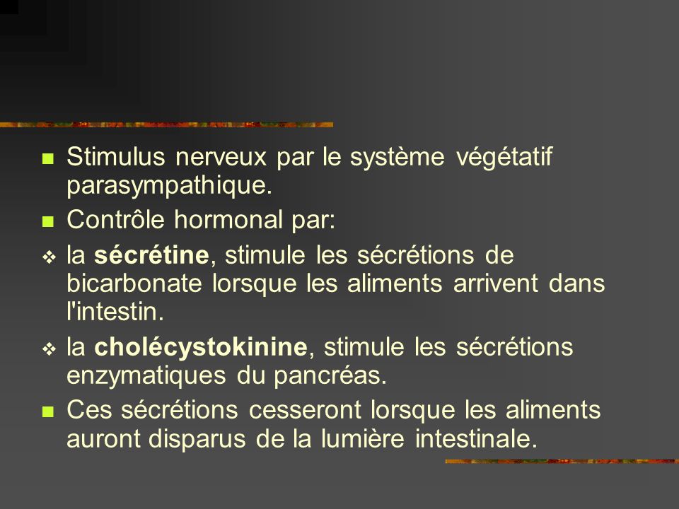Stimulus nerveux par le système végétatif parasympathique.