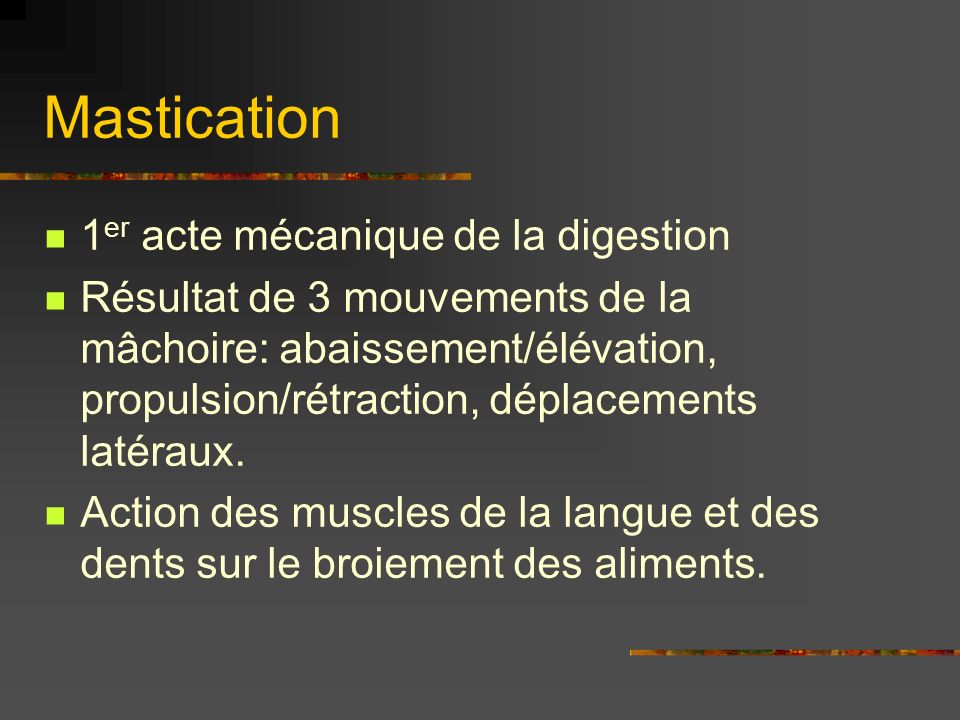 Mastication 1er acte mécanique de la digestion