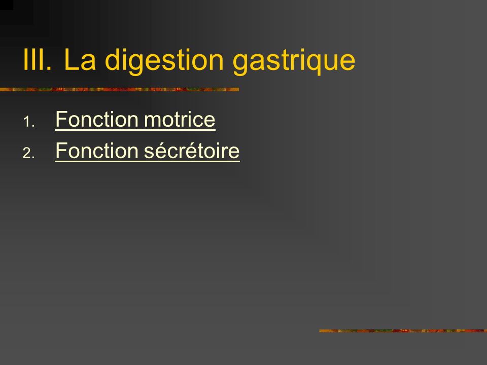 III. La digestion gastrique