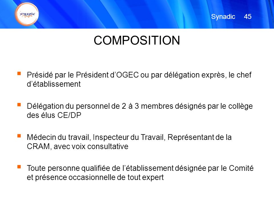 Synadic 45. COMPOSITION. Présidé par le Président d’OGEC ou par délégation exprès, le chef d’établissement.