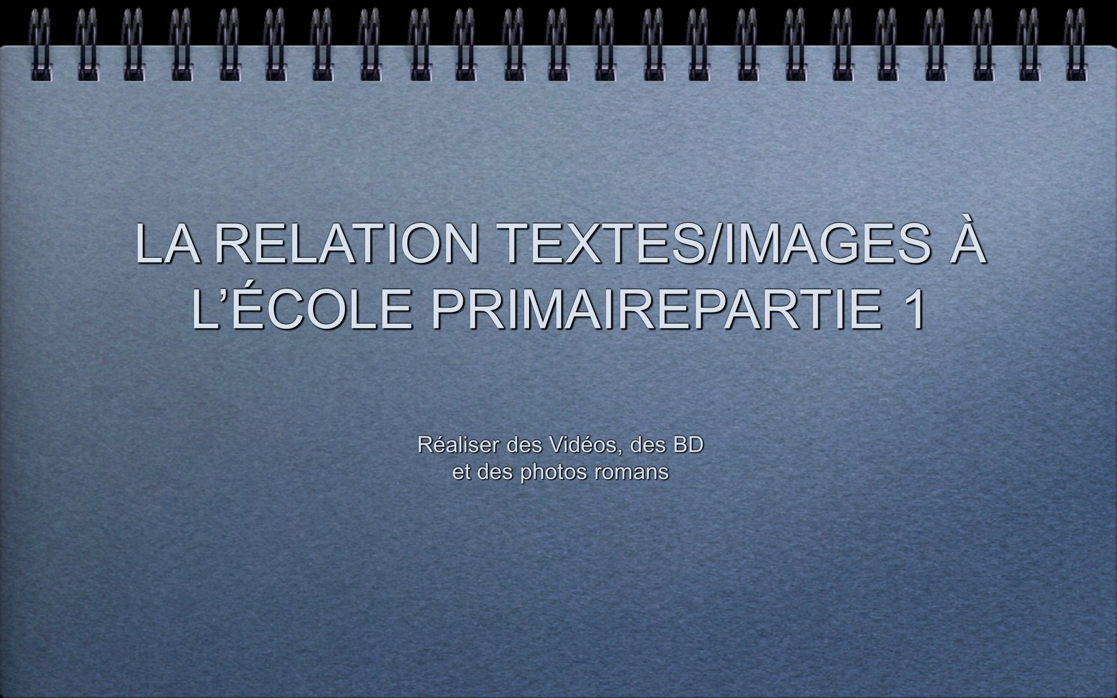 LA RELATION TEXTES/IMAGES À L’ÉCOLE PRIMAIREPARTIE 1