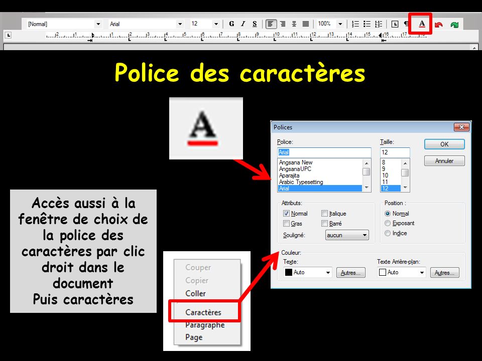 Police des caractères Accès aussi à la fenêtre de choix de la police des caractères par clic droit dans le document.