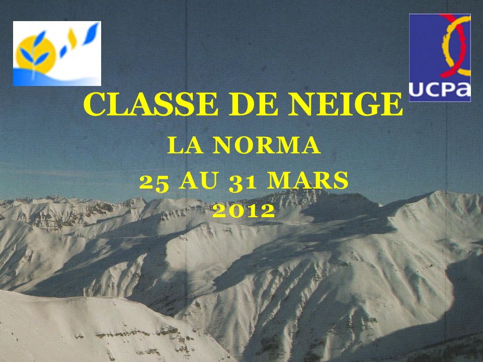 CLASSE DE NEIGE La norma 25 AU 31 MARS 2012