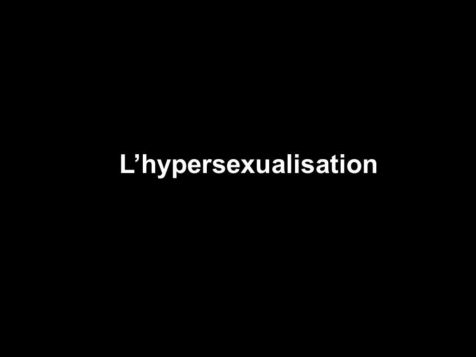 L’hypersexualisation